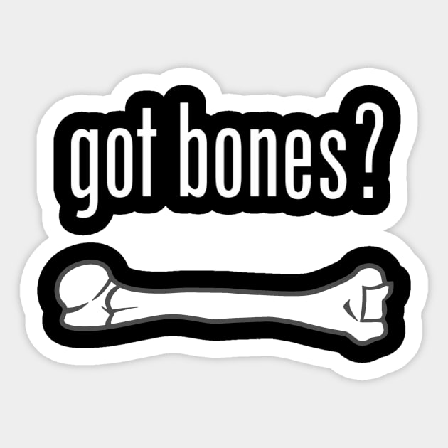 Got bones? Sticker by deedog